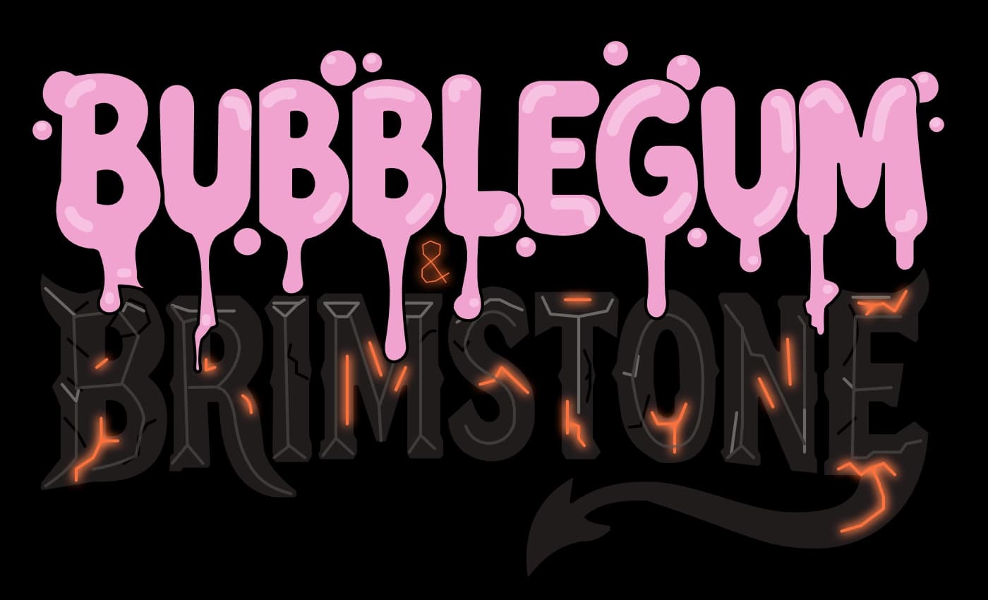 Bubblegum & Brimstone
